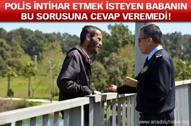 İntihar Girişimindeki İşsiz Babanın Sorusuna Polis Cevap Veremedi