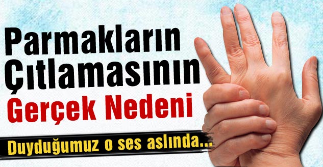 Parmakların Çıtlamasının Gerçek Nedeni