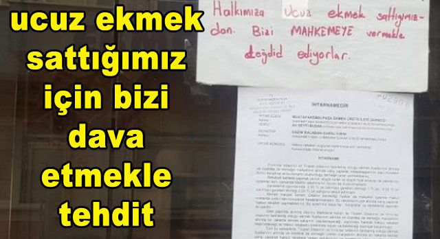 Halka ucuz ekmek satan fırına ihtar: 1 gün içinde bu eylemi bitirmezseniz dava açarız