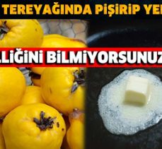 Tereyağında pişirilen ayvanın inanılmaz faydaları !