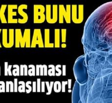 BEYİN KANAMASI BÖYLE ANLAŞILIYOR..!