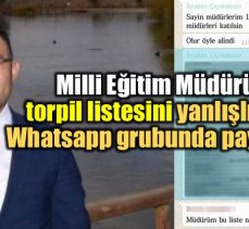 Milli Eğitim Müdürü yanlışlıkla torpil listesini paylaşınca ortalık karıştı