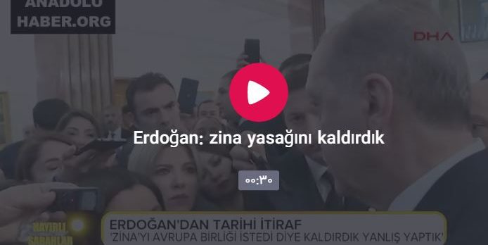 Erdoğan: zina yasağını kaldırdık