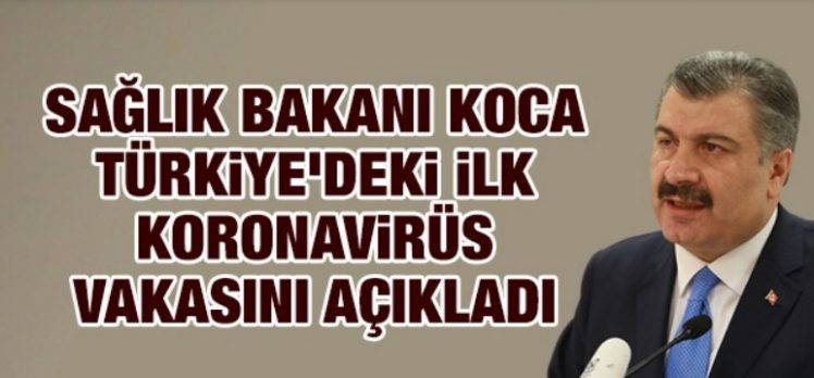 Sağlık Bakanı Koca açıkladı: Bir vatandaşta koronavirüs görüldü