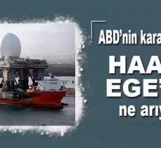 ABD Sismik Haarp gemisi Çanakkale’de ne yapıyor?