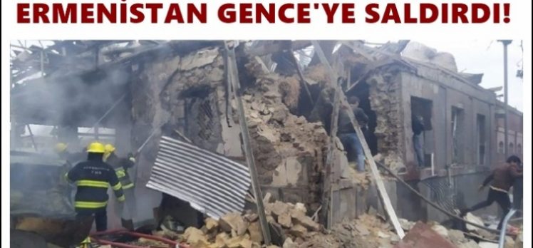 Ermenistan’dan Gence’ye saldırı: 7 sivil hayatını kaybetti